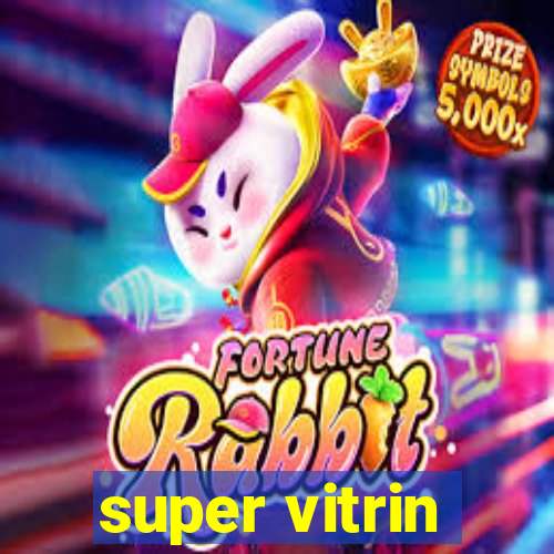 super vitrin